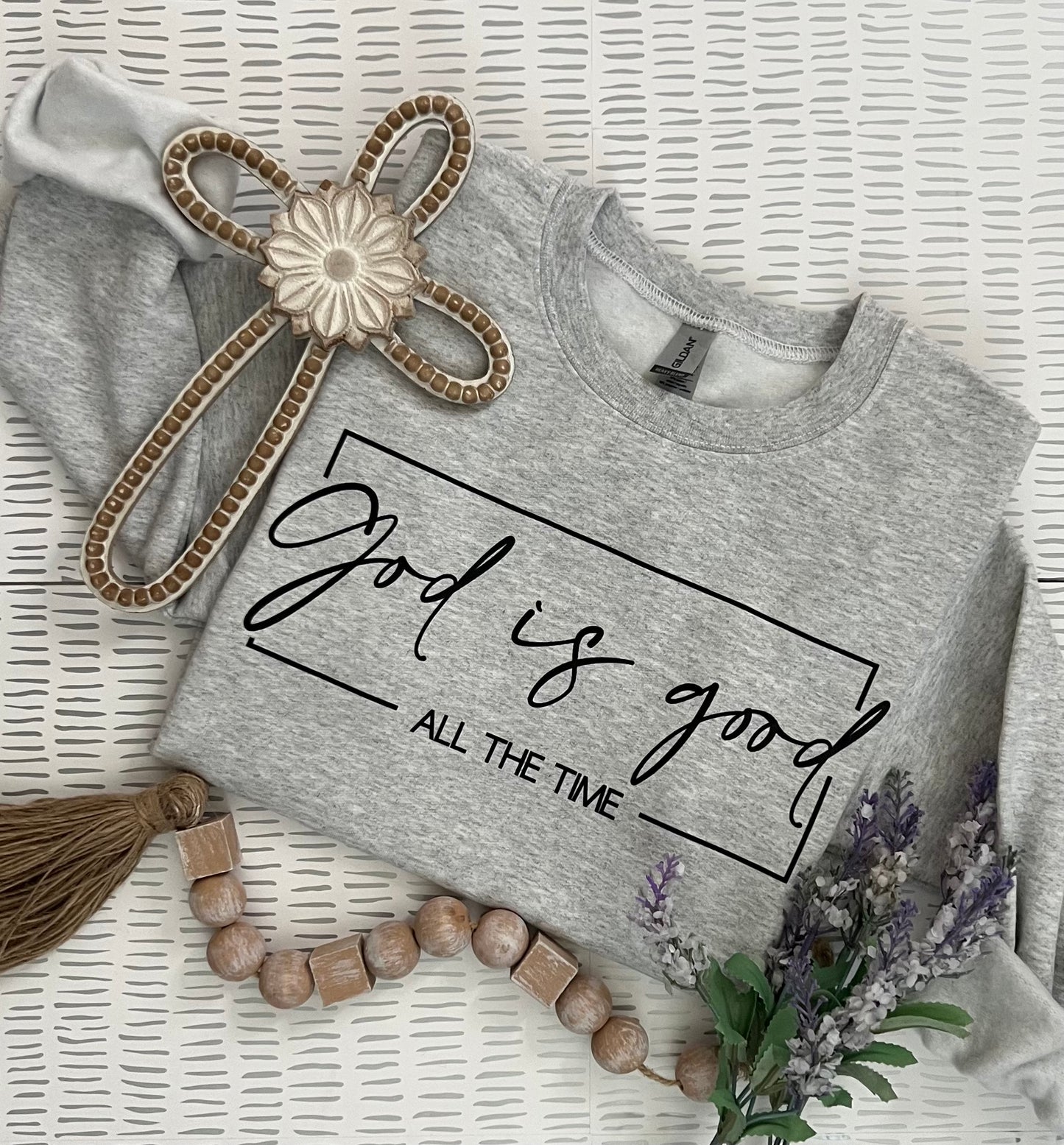 God Is Good All The Time Sweatshirt