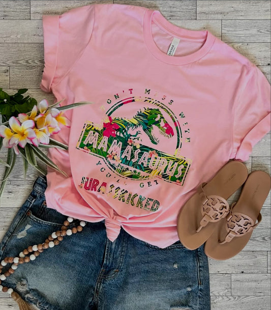 Don't Mess With Mamasauras - You'll Get Jurasskicked Tshirt - Last Chance