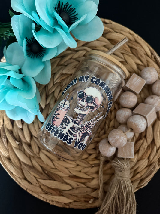 Sorry My Common Sense Offends You Glass Cup 16 oz| Aesthetic Drinkware