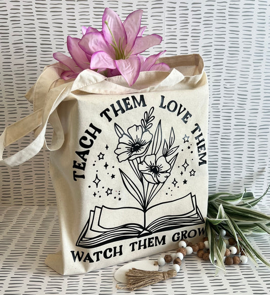 Teach Them - Love Them - Watch Them Grow Cream Tote Bag